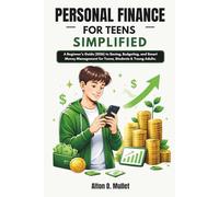 Personal Finance for Teens Simplified: A Beginner’s Guide (2026) to Saving, Budgeting, and Smart Money Management for Teens, Students & Young Adults.