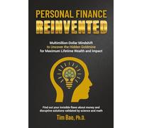 Personal Finance Reinvented: Multimillion-Dollar Mindshift to Uncover the Hidden Goldmine for Maximum Lifetime Wealth and Impact