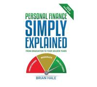 Personal Finance Simply Explained: From Graduation To Your Golden Years