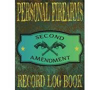 Personal Firearms Record Log Book: Gun Owner's Journal & Tracker To Record Gun Details On Over Fifty Different Firearms. Inventory Record Book To Keep ... Repairs and Details Of Gun Collections.