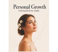 Personal Growth Coloring Book for Adults: A Self-Improvement Coloring Book for Women to Build Confidence, Embrace Growth, and Become Your Best Self