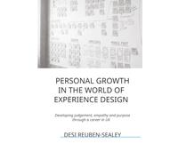 Personal Growth in the World of Experience Design: Developing Judgement, empathy and purpose through a career in UX
