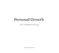 Personal Growth Now with 30% Less Crying: Self Development: Note book Journal for Friends and Family