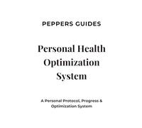 Personal Health Optimization System: A Personal Protocol, Progress & Optimization System