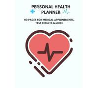 Personal Health Planner: 110 Pages for Medical Appointments, Test Results & More: A simple yet effective journal for staying on top of your health details.