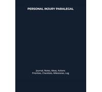 PERSONAL INJURY PARALEGAL: Journal, Notes, Ideas, Actions, Priorities, Checklists, Milestones, Log | Daily Goals, Legal Notes & Workflow Tool & To-Do ... Great for Paralegal Gifts & Law Office Teams