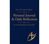 Personal Journal & Daily Reflections: IN MY OWN WORDS COLLECTION