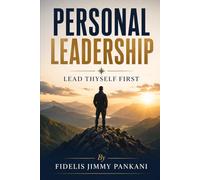 Personal Leadership: Lead Thyself First