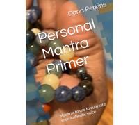 Personal Mantra Primer: Mantras to use to cultivate your authentic voice
