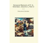 Personal Memoirs of P. H. Sheridan, Volume 1, Part 3