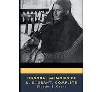 Personal Memoirs of U. S. Grant, Complete