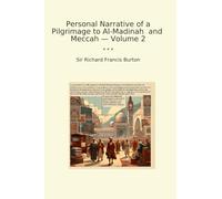 Personal Narrative of a Pilgrimage to Al-Madinah and Meccah - Volume 2