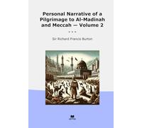 Personal Narrative of a Pilgrimage to Al-Madinah and Meccah - Volume 2