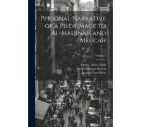 Personal Narrative of a Pilgrimage to Al-Madinah and Meccah; Volume (Tascabile)