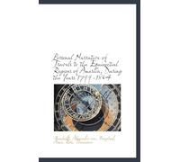 Personal Narrative of Travels to the Equinoctial Regions of America, During the Year 1799-1804