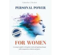 Personal Power for Women: A woman's guide to living her truth and igniting change with compassion, wisdom and grace