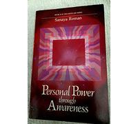 Personal Power Through Awareness: A Guidebook for Sensitive People: How to Use the Unseen and Higher Energies of the Universe for Spiritual Growth and Personal Transformation