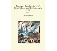 Personal Recollections of Birmingham and Birmingham Men