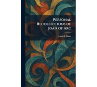 Personal Recollections of Joan of Arc