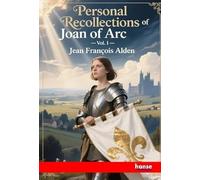 Personal Recollections of Joan Of Arc: Vol. I
