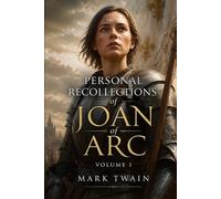 Personal Recollections of Joan of Arc - Volume 1