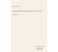 Personal Recollections of Joan of Arc: Volume 2