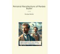 Personal Recollections of Pardee Butler