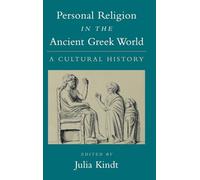 Personal Religion in the Ancient Greek World: A Cultural History