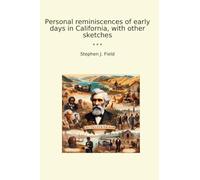 Personal reminiscences of early days in California, with other sketches