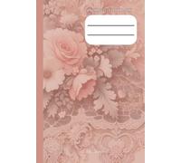 PERSONAL SCHOOL NOTEBOOK WITH CUTE PINK VINTAGE FLOWER COVER FOR YOUR CLASSROOM NOTES AND TO MEMORIZE YOUR HOMEWORK AND ALL IMPORTANT TOPICS: For Children, Teens and Adults