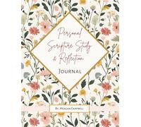 Personal Scripture Study and Reflection Journal: Guided Pages for Studying Scripture, Study by Topic, or Gospel Lesson at Your Own Pace (Vibrant Floral Edition)