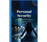 Personal Security: Staying Safe in Daily Life; Modern Solutions.