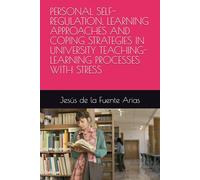 PERSONAL SELF-REGULATION, LEARNING APPROACHES AND COPING STRATEGIES IN UNIVERSITY TEACHING-LEARNING PROCESSES WITH STRESS
