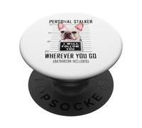 Personal Stalker Cane Bouledogue Francese I Will Follow You PopSockets PopGrip Adesivo