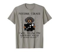 Personal Stalker I Will Follow You Where Bassotto Maglietta