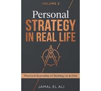 Personal Strategy in Real Life, Volume 2: Practical Examples of Strategy in Action