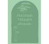 Personal Therapy Journal: 52 sessions worth of an aesthetic counselling workbook with session log, journaling pages and theory-backed, ... enrichment tasks in green mushroom theming.