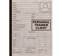 Personal Trainer Client Log Book: Personal Trainer Client Forms and Body Measurements Tool, with Health Goals Recommendations, Workout Routine, and ... Organizer for effective personal training.