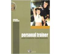 Personal trainer. Come sceglierlo, come diventarlo
