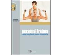 Personal trainer. Come sceglierlo, come diventarlo