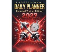Personal Trainer Daily Planner 2027: Client Session, Sets & Reps and Payment Tracker for Fitness Coaches | 6x9 | 365 Days: 6x9 | 365 Days | Client ... Sets & Reps Log, Top Priorities & Daily Notes