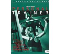 Personal trainer. Manuale attento, preciso e moderno per iniziare e perfezionare l'attività di personal trainer
