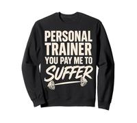 Personal Trainer Mi paghi per soffrire Personal Trainer Felpa