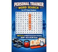 Personal Trainer Word Search for CPT Exam Students: 100 Puzzles to Master Exercise Science Vocabulary, NASM ACE & ACSM Terms - From Anatomy to Advanced Program Design