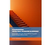 Personalentwicklung: Zwischen Macht, Verantwortung und Wirklichkeit: Warum Talent nicht reicht. Warum Führung nicht genügt. Warum Schweigen Millionen kostet