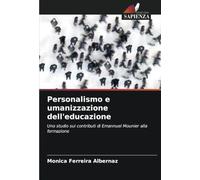 Personalismo e umanizzazione dell'educazione: Uno studio sui contributi di Emannuel Mounier alla formazione