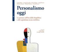 Personalismo oggi. La persona nell'era della biopolitica e del capitalismo tecno-nichilista