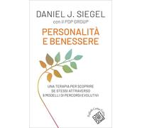 PERSONALITA' E BENESSERE - SIEGEL DANIEL J. - Cortina Raffaello