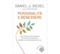 Personalità e benessere. Una terapia per scoprire se stessi attraverso 9 modelli di percorsi evolutivi