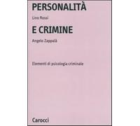Personalità e crimine. Elementi di psicologia criminale - Rossi Lino, Zapp...